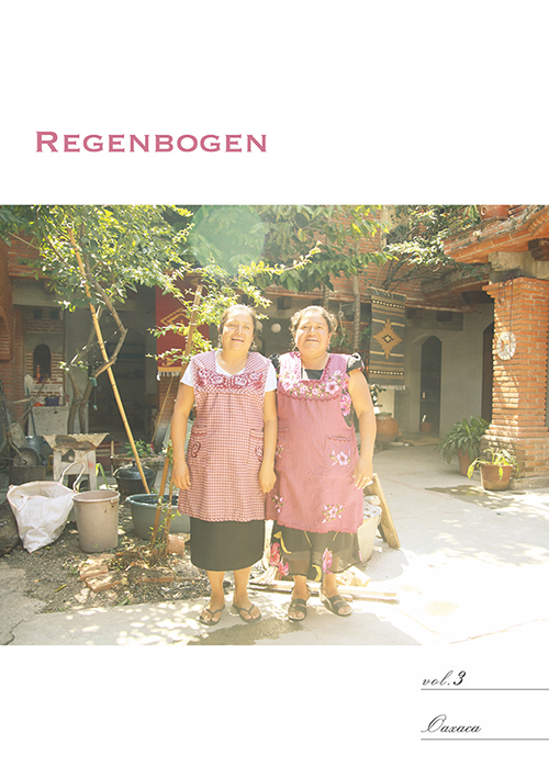 REGENBOGEN vol.3″Oaxaca”